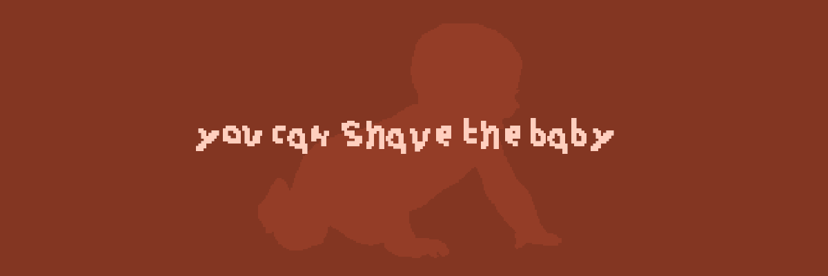 You Can Shave The Baby