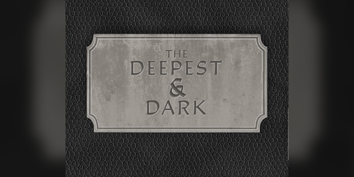 Cover image for The Deepest & Dark