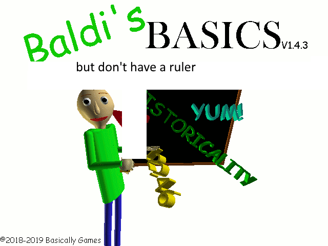 baldi bsics but don't have a ruler by The dee dee modder