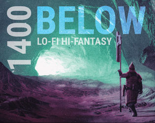 1400 BELOW   - Lo-Fi Hi-Fantasy RPG Dungeon Crawl.  Part of the 1400 plug-and-play micro-RPG series. 