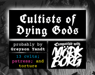 Cultists of Dying Gods | for MÖRK BORG   - 13 heretical cvltists; and guidelines for pstress and torture... 