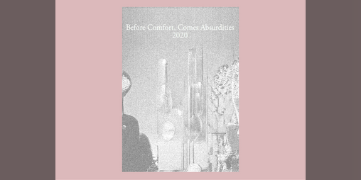Cover image for Before Comfort, Comes Absurdities