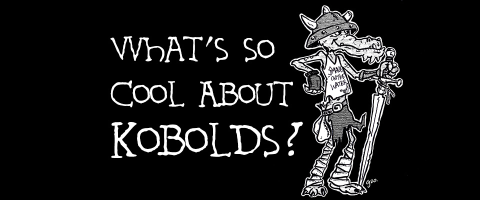 What's So Cool About Kobolds?