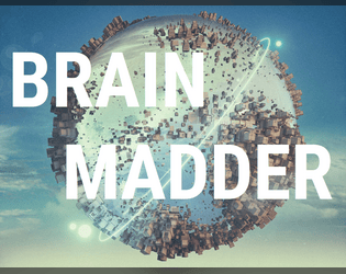 Brain Madder: a dystopian city   - freeing people in the dystopian mega-city 