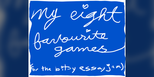 Cover image for my 8 favourite games