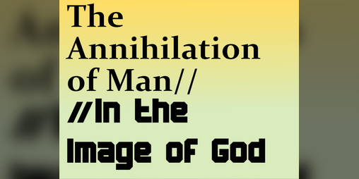 Cover image for The Annihilation of Man // In the Image of God