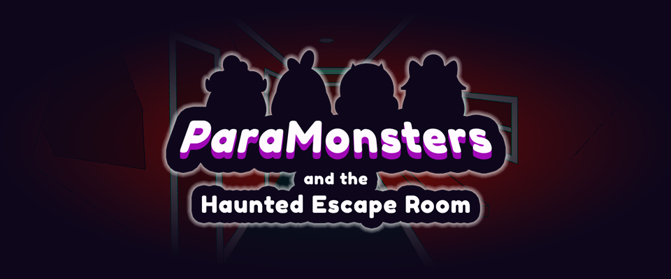 ParaMonsters and the Haunted Escape Room