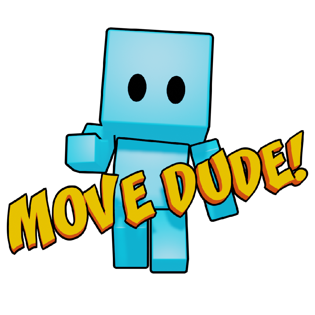 Move Dude!