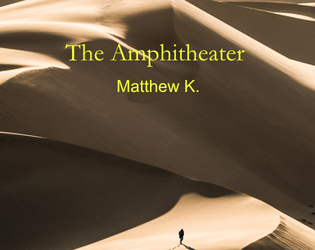 The Amphitheater   - When everything spills out, what will you do? 