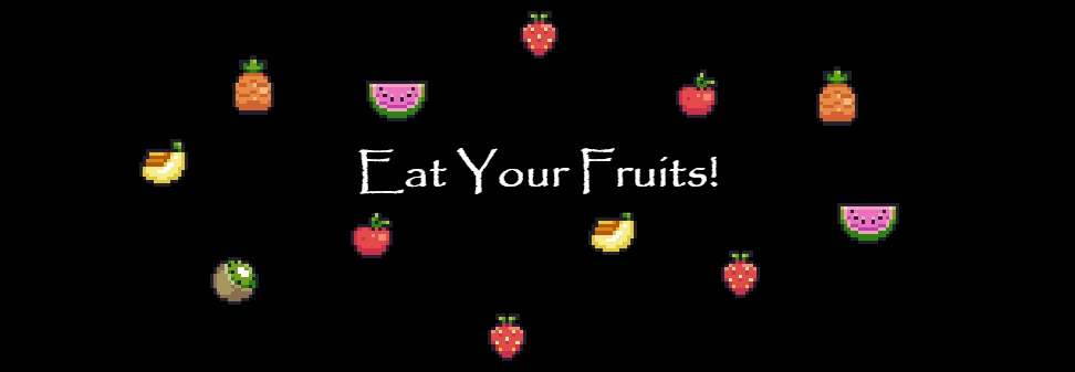 Eat your fruits!