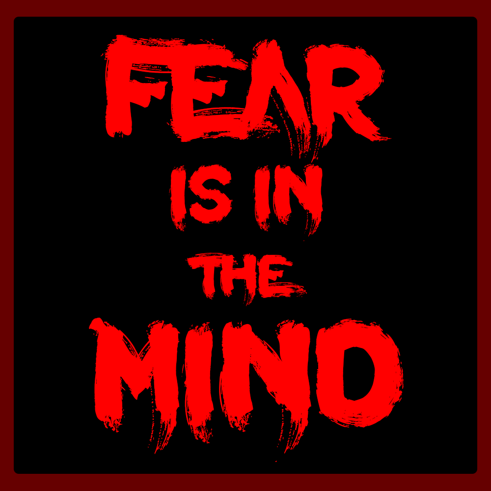 Fear Is In The Mind