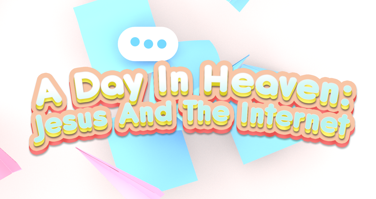 A Day In Heaven: Jesus And The Internet