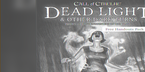 Cover image for Dead Light and Other Dark Turns Free Player Handouts and Pre-gen Characters Pack