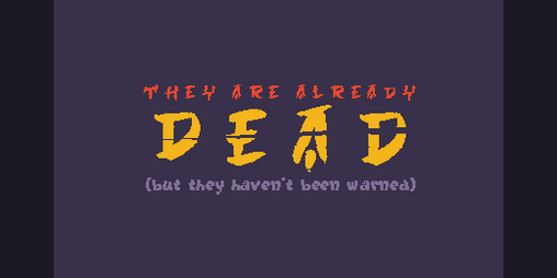 Cover image for THEY ARE ALREADY DEAD ( but they have not been warned)