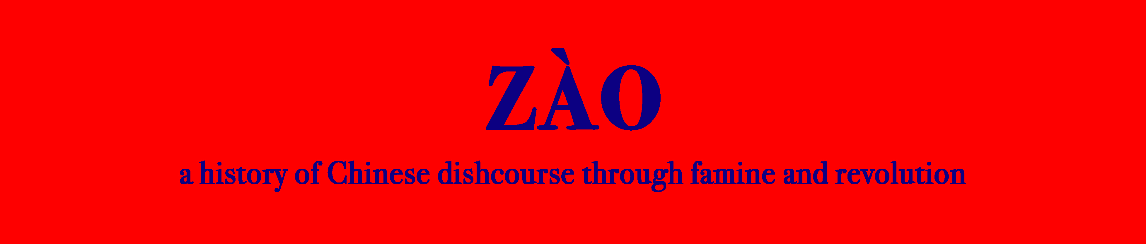 ZÀO: A History of Chinese Dishcourse through Famine and Revolution — Prologue