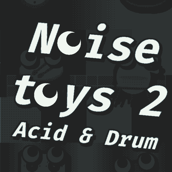 Noisetoys 2 - Acid & Drum