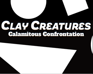 Clay Creatures: Calamitous Confrontation  