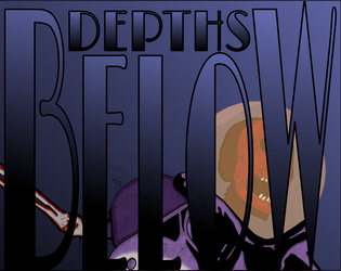 Depths Below   - A 24XX RPG set within the oceans of a world in the wake of environmental disaster 