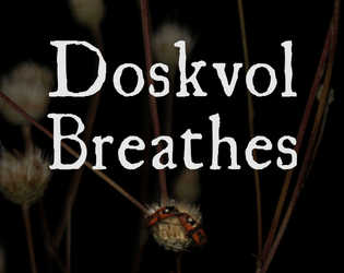 Doskvol Breathes   - A downtime expansion of character-focused minigames for Blades in the Dark 