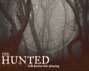 The Hunted   - Folk horror roleplaying, forged in the dark 