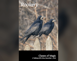 Rookery: Classes of Magic - New Classes & New Magic for Old-School Games   - OSR Classes & Optional Magic Rules: Zine Issue 1 