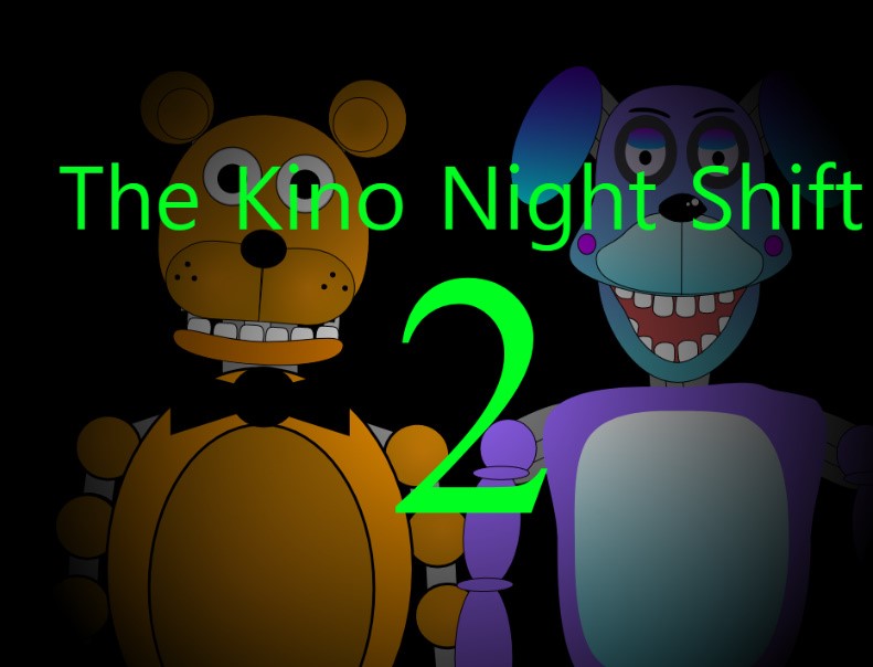 The kino night shift 2 [ Prototyepe-02 ]