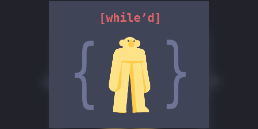 Cover image for [while'd]