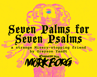 Seven Palms for Seven Psalms | for MÖRK BORG   - A strange Misery-stopping friend... 