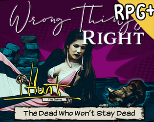 #iHunt: The RPG - Zine 02 - Wrong Things Right   - Sometimes the dead come back to finish their tragically-ended stories. Meet them here. 