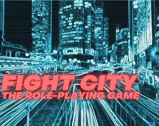 Fight City - The Role-Playing Game   - Take it to the streets! Fight! 