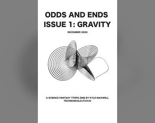 Odds and Ends Issue 1   - A science fantasy TTRPG zine 
