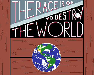 Cover image for The Race Is On To Destroy The World
