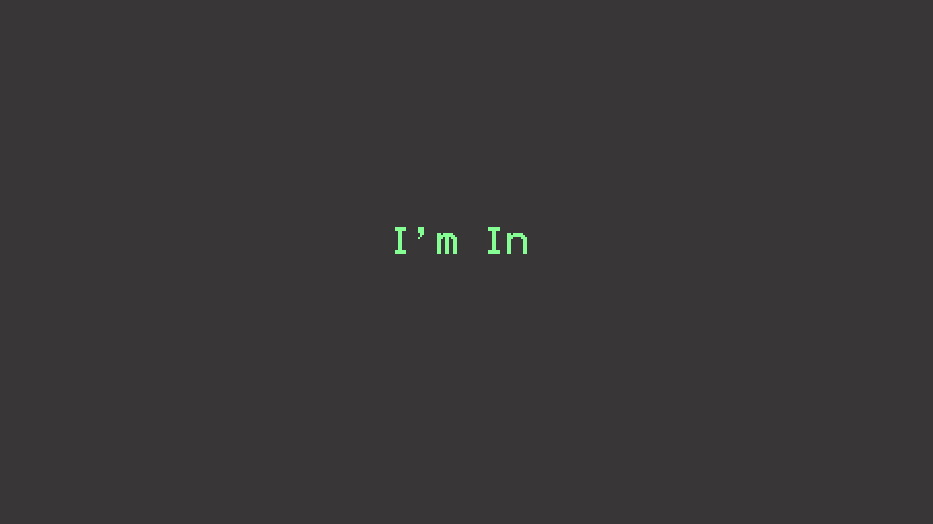 I'm in
