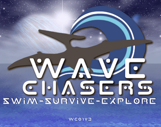 Wave Chasers   - Swim - Survive - Explore 
