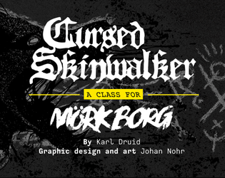 Cursed Skinwalker   - A shapeshifting class for MÖRK BORG 