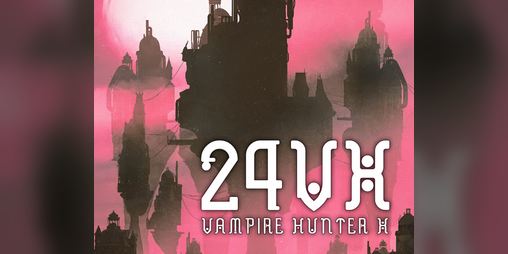 Cover image for 24VX - Vampire Hunter X