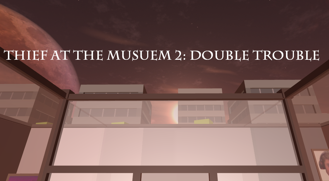Thief at the Musuem 2: Double Trouble