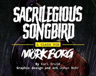 Sacrilegious Songbird   - A bardic class for MÖRK BORG 
