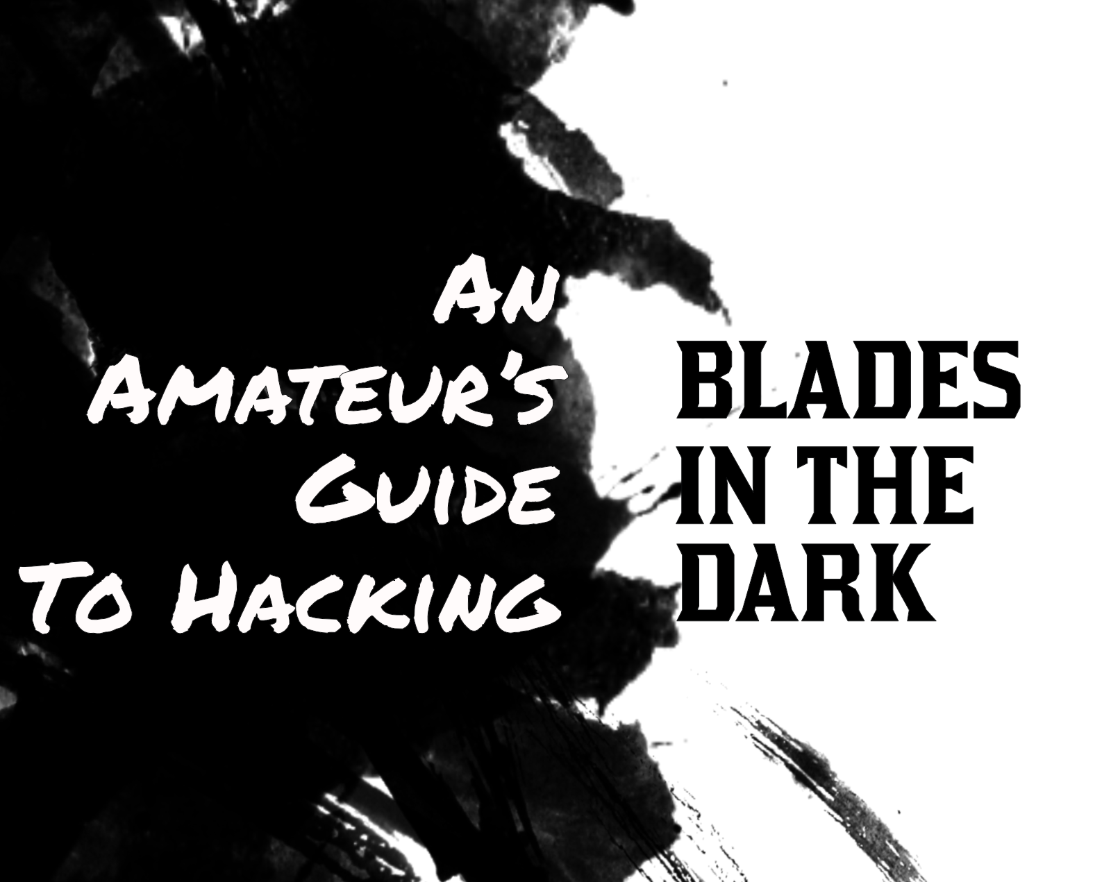 An Amateur's Guide to Hacking Blades in the Dark by NotWriting for Game
