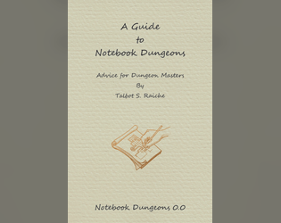 Notebook Dungeons 0.0: A Guide to Notebook Dungeons   - Advice for Dungeon Masters 