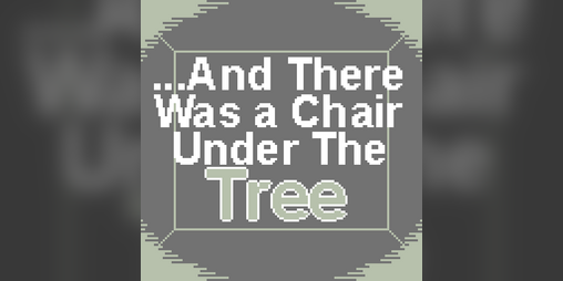Cover image for ...And There Was a Chair Under The Tree