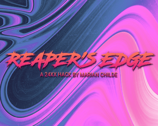 Reaper's Edge   - A 24XX hack where you bring about the end of the world. 