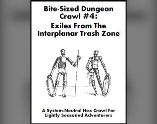 Bite-Sized Dungeon Crawl #4 - Exiles From The Interplanar Trash Zone   - Experience the wonders of a zone of trash. 