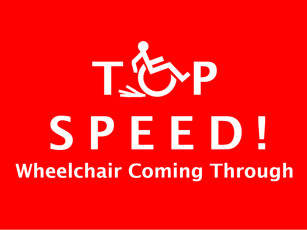 Top Speed! Wheelchair Coming Through