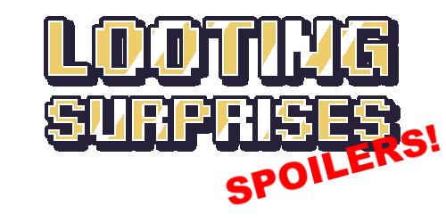 Looting Surprises (Spoilers in description)