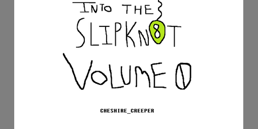 Cover image for Into The Slipknot Volume 0