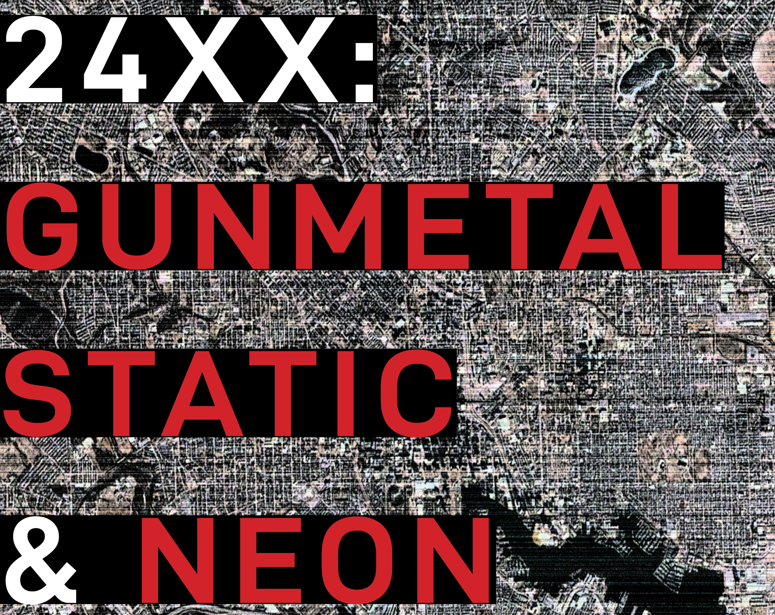 Cover image for 24XX: GUNMETAL STATIC & NEON