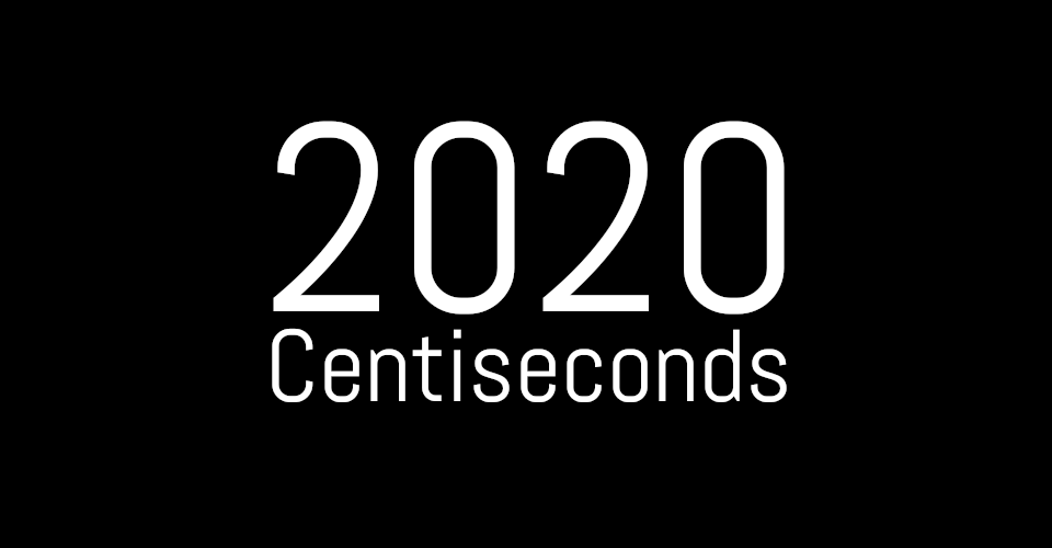 2020 Centiseconds