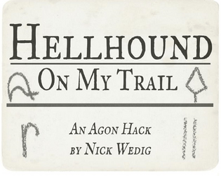 Hellhound On My Trail   - A blues inspired Agon hack 