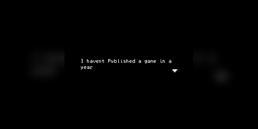 Cover image for I haven't published a game in a year